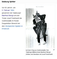 Am 5. Februar 1964, gewannen der erst 18jährige Salzburger Manfred Stengl und der Tiroler Josef Feistmantl die Goldmedaille im Rodel-Doppelsitzer-Bewerb bei den Olympischen Spielen in Innsbruck.